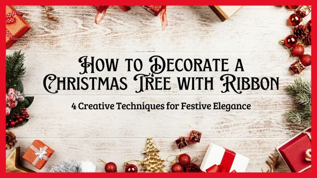 How to Decorate a Christmas Tree with Ribbon, Christmas tree ribbon decoration, Ribbon decorating techniques for Christmas tree